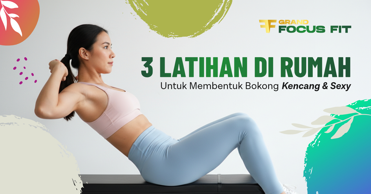 3 Latihan di Rumah untuk Membentuk Bokong Kencang & Sexy