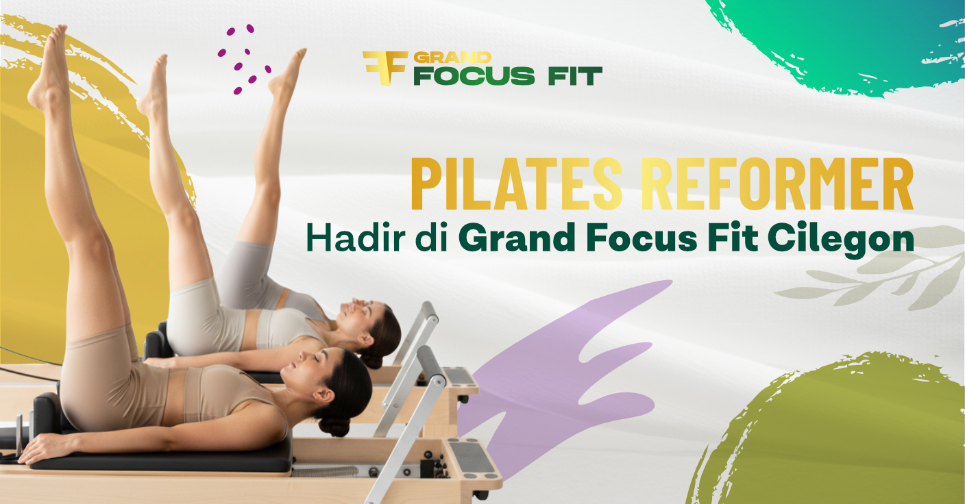 Pilates Reformer Hadir di Grand Focus Fit Cilegon