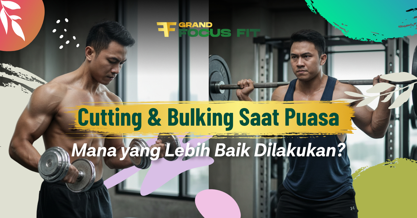 Cutting & Bulking Saat Puasa: Mana yang Lebih Baik Dilakukan?