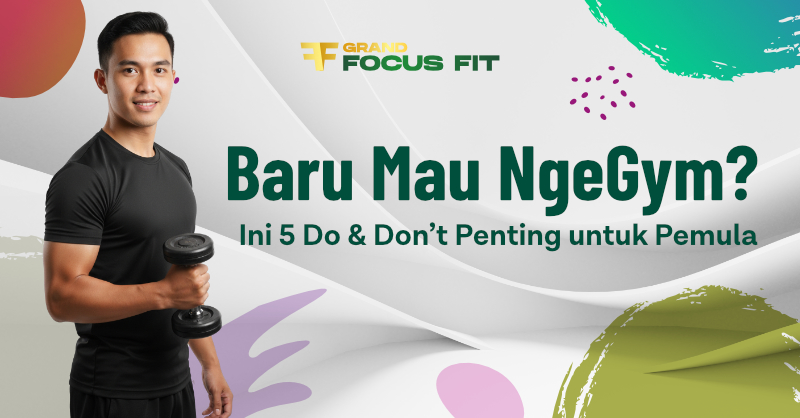 Baru Mau NgeGym? Ini 5 Do & Don’t Penting untuk Pemula