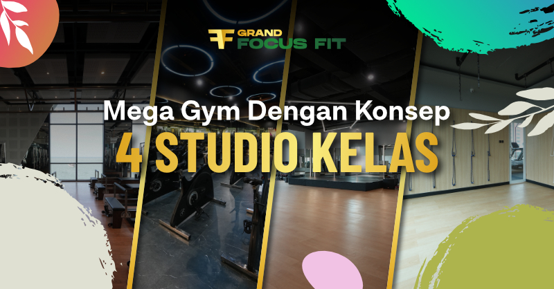 Grand Focus Fit Mega Gym dengan Konsep 4 Studio Kelas