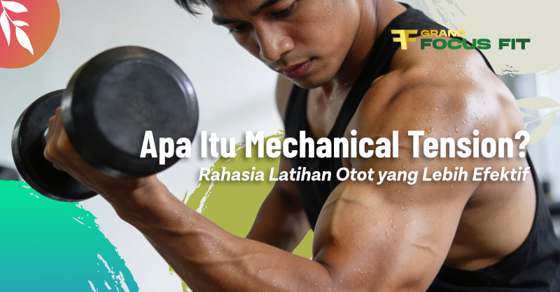 Apa Itu Mechanical Tension? Latihan Otot yang Lebih Efektif