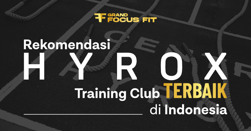 Ini 5 Rekomendasi HYROX Training Club Terbaik di Indonesia 2026