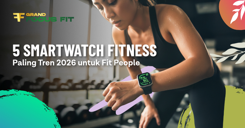 5 Smartwatch Fitness Paling Tren 2026 untuk Fit People