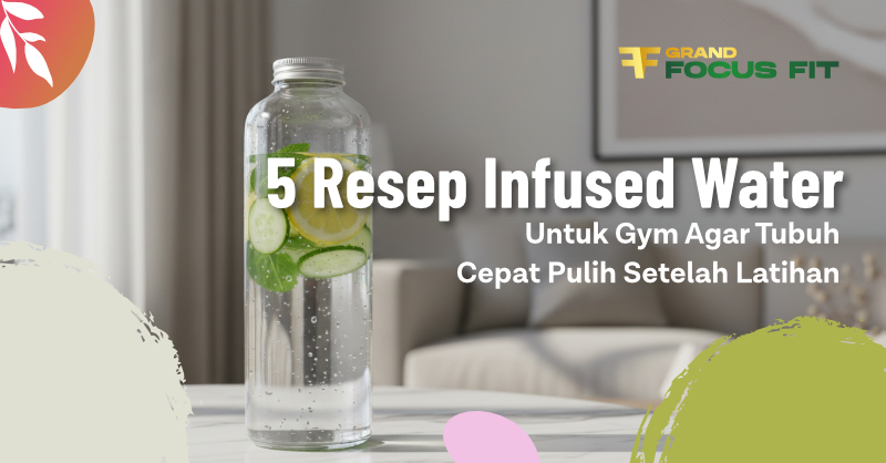 5 Resep Infused Water untuk Gym agar Tubuh Cepat Pulih Setelah Latihan