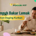 7 Tips Ampuh Bakar Lemak Setelah Makan Daging Kurban