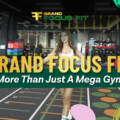 Grand Focus Fit More Than Just A Mega Gym