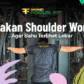7 Gerakan Shoulder Workout agar Bahu Terlihat Lebar