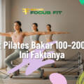 30 Menit Pilates Bakar 100–200 Kalori? Ini Faktanya