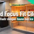 Grand Focus Fit Cilegon Kini Hadir dengan Sauna dan Ice Bath